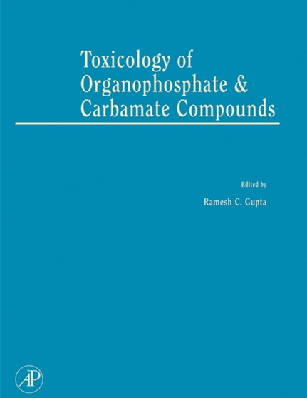 Toxicology of Organophosphate and Carbamate Compounds by Ramesh C. Gupta - Hardback