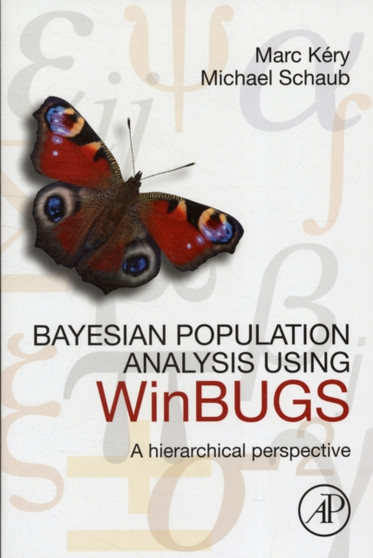 Bayesian Population Analysis using WinBUGS : A Hierarchical Perspective by Marc Kery - Paperback