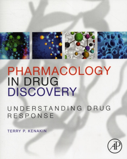 Pharmacology in Drug Discovery : Understanding Drug Response by Terry P. PhD Kenakin - Paperback