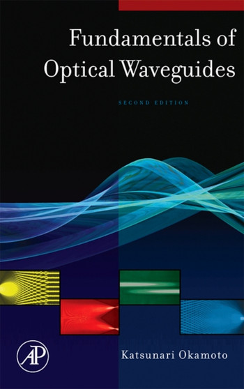 Fundamentals of Optical Waveguides by Katsunari Okamoto - Hardback