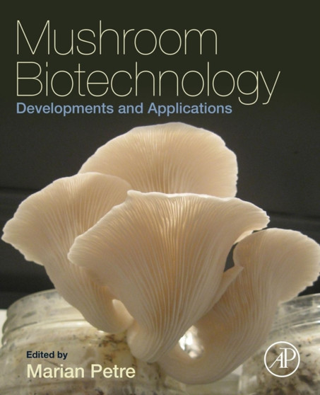 Mushroom Biotechnology : Developments and Applications by Marian Petre - Paperback