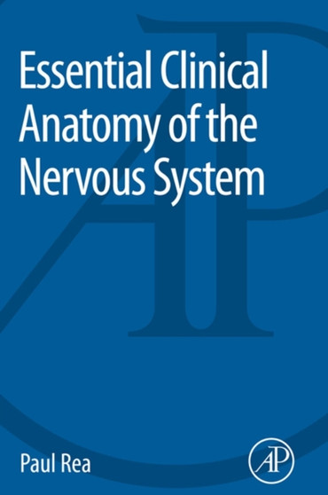 Essential Clinical Anatomy of the Nervous System by Paul Rea - Paperback