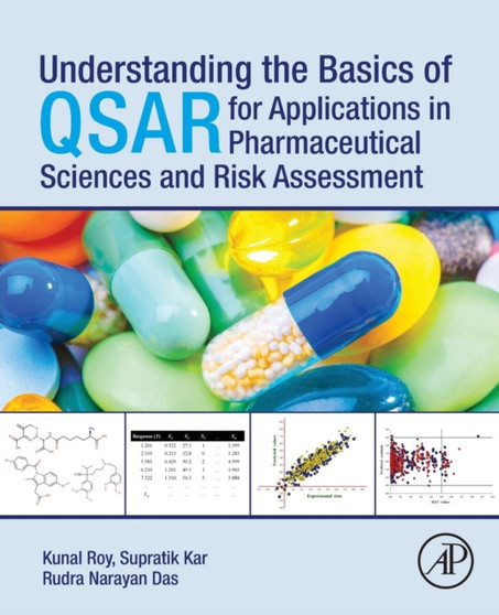 Understanding the Basics of QSAR for Applications in Pharmaceutical Sciences and Risk Assessment by Kunal Roy - Paperback