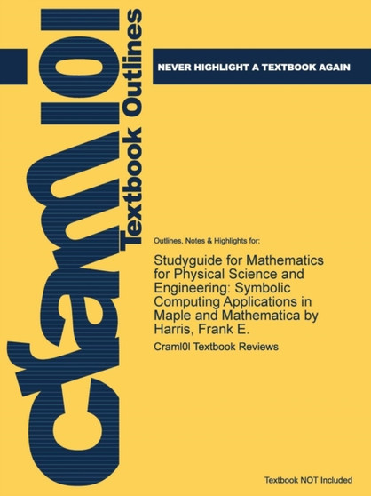 Mathematics for Physical Science and Engineering : Symbolic Computing Applications in Maple and Mathematica by Frank E. Harris - Hardback
