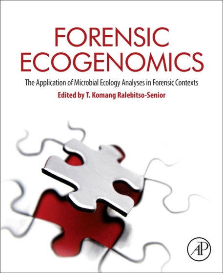 Forensic Ecogenomics : The Application of Microbial Ecology Analyses in Forensic Contexts by T.Komang Ralebitso-Senior - Hardback