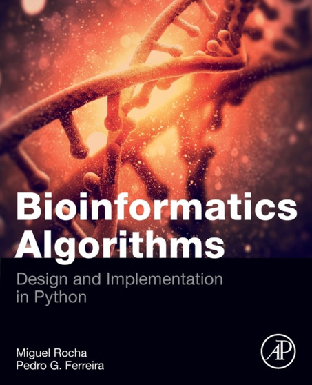 Bioinformatics Algorithms : Design and Implementation in Python by Miguel Rocha - Paperback