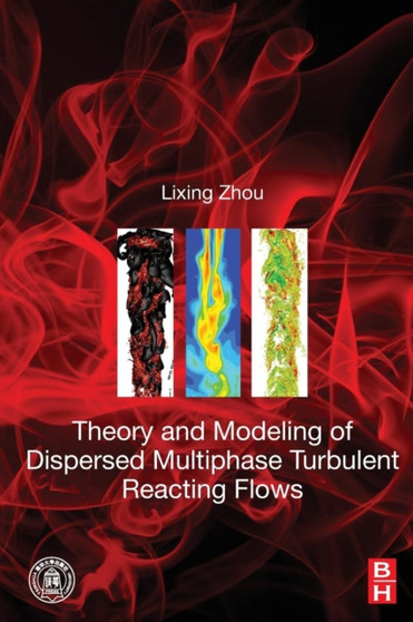 Theory and Modeling of Dispersed Multiphase Turbulent Reacting Flows by Lixing Zhou - Paperback