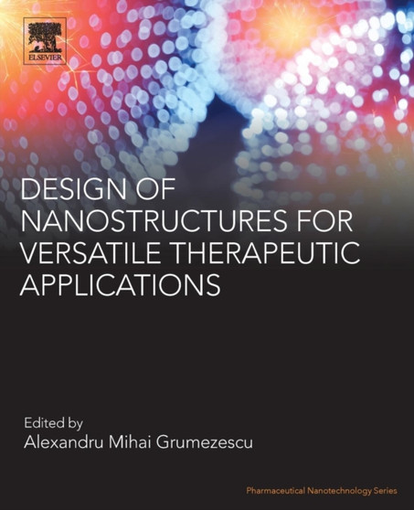 Design of Nanostructures for Versatile Therapeutic Applications by Alexandru Mihai Grumezescu - Paperback