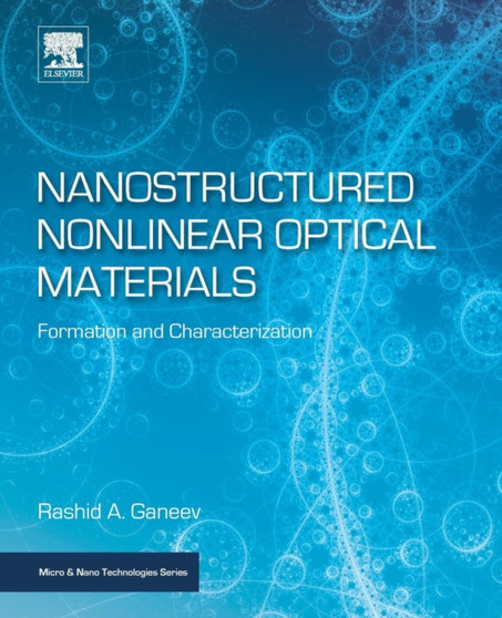 Nanostructured Nonlinear Optical Materials : Formation and Characterization by Rashid A. Ganeev - Paperback