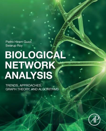 Biological Network Analysis : Trends, Approaches, Graph Theory, and Algorithms by Pietro Hiram Guzzi - Paperback