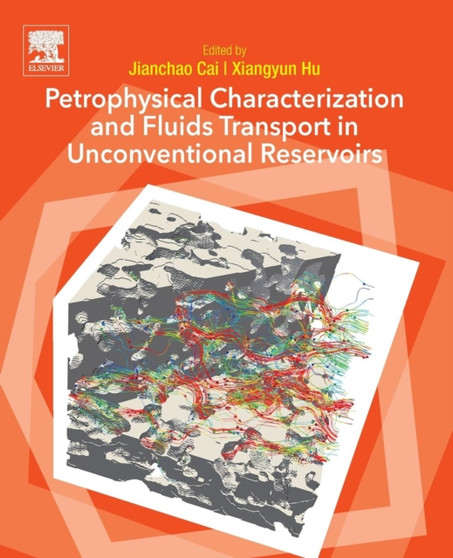 Petrophysical Characterization and Fluids Transport in Unconventional Reservoirs by Jianchao P.R.China) Cai - Paperback