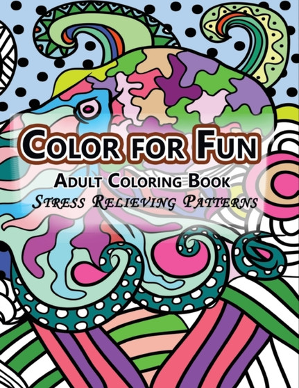Color For Fun Adult Coloring Book : Stress Relieving Patterns by Adult Coloring Book - Paperback