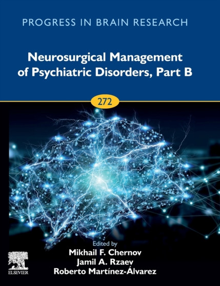 Neurosurgical Management of Psychiatric Disorders, Part B : Volume 272 by Mikhail F. Chernov - Hardback