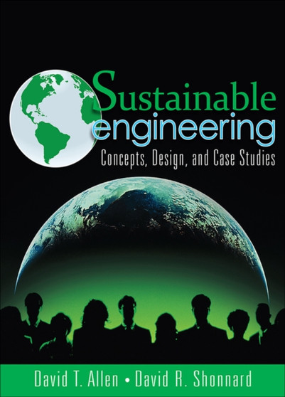 Sustainable Engineering : Concepts, Design and Case Studies by David Allen - Paperback