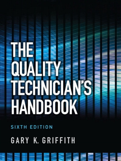 Quality Technician's Handbook, The by Gary Griffith - Hardback