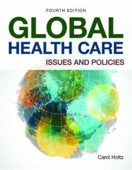 Global Healthcare: Issues And Policies by Carol Holtz - Hardback