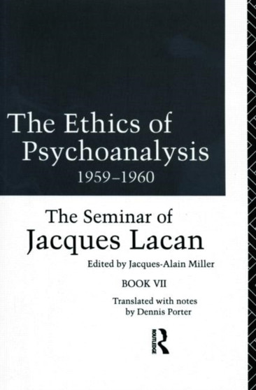 The Ethics of Psychoanalysis 1959-1960 : The Seminar of Jacques Lacan by Jacques Lacan - Paperback