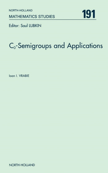 C<INF>o</INF>-Semigroups and Applications : Volume 191 by Ioan I. Vrabie - Hardback
