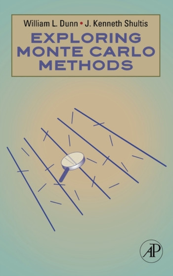 Exploring Monte Carlo Methods by William L. Dunn - Hardback