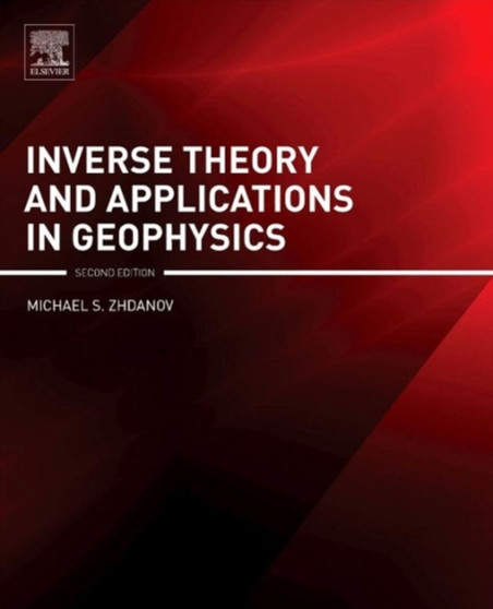 Inverse Theory and Applications in Geophysics by Michael S Zhdanov - Hardback