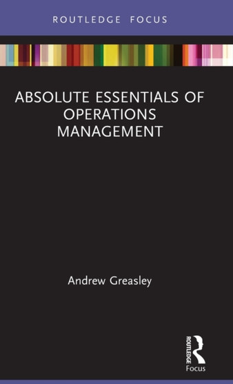 Absolute Essentials of Operations Management by Andrew Greasley - Hardback