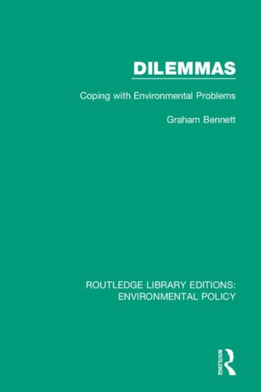 Dilemmas : Coping with Environmental Problems by Graham Bennett - Hardback