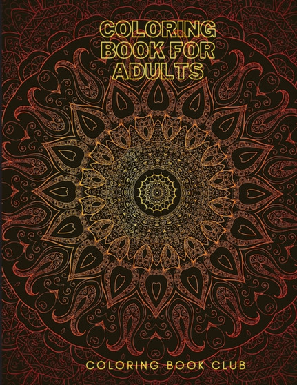 Coloring Book for Adults - Beautiful Mandala Designs for Relaxation and Focus by Coloring Book Club - Paperback