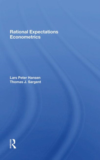 Rational Expectations Econometrics by Lars Peter Hansen - Hardback