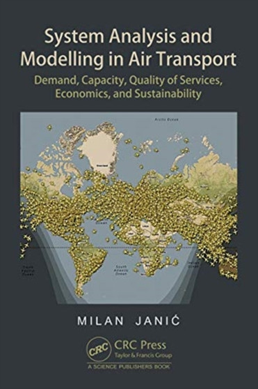 System Analysis and Modelling in Air Transport : Demand, Capacity, Quality of Services, Economic, and Sustainability by Milan Janic - Hardback