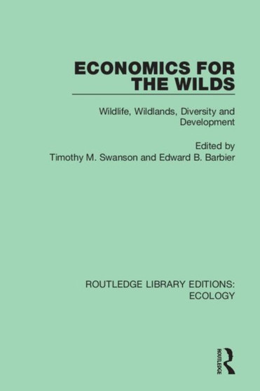 Economics for the Wilds : Wildlife, Wildlands, Diversity and Development by Edward Barbier - Hardback