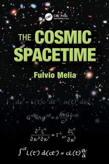 The Cosmic Spacetime by Fulvio Melia - Hardback