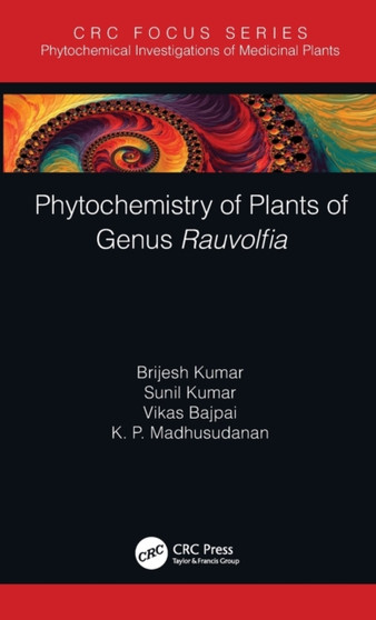 Phytochemistry of Plants of Genus Rauvolfia by Brijesh Kumar - Hardback