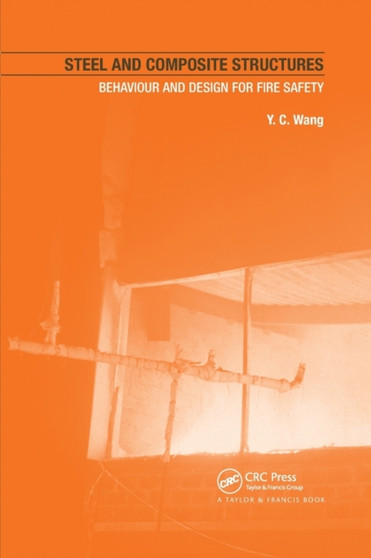 Steel and Composite Structures : Behaviour and Design for Fire Safety by Y.C. Wang - Paperback