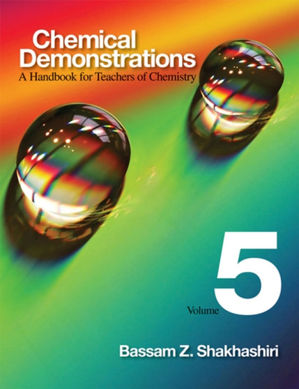 Chemical Demonstrations, Volume Five : A Handbook for Teachers of Chemistry by Bassam Z. Shakhashiri - Hardback