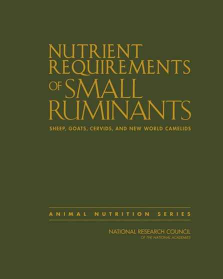 Nutrient Requirements of Small Ruminants : Sheep, Goats, Cervids, and New World Camelids by National Research Council - Hardback