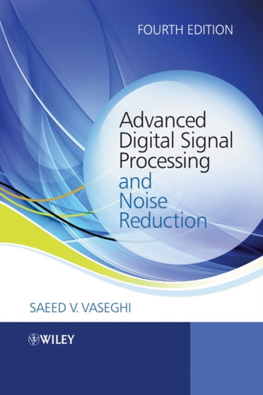 Advanced Digital Signal Processing and Noise Reduction by Saeed V. Vaseghi - Hardback