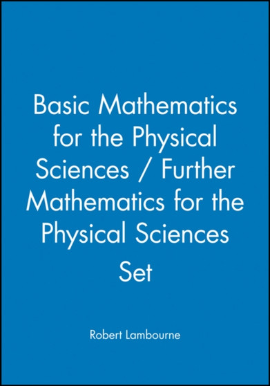 Basic Mathematics for the Physical Sciences / Further Mathematics for the Physical Sciences Set by Robert Lambourne - Paperback