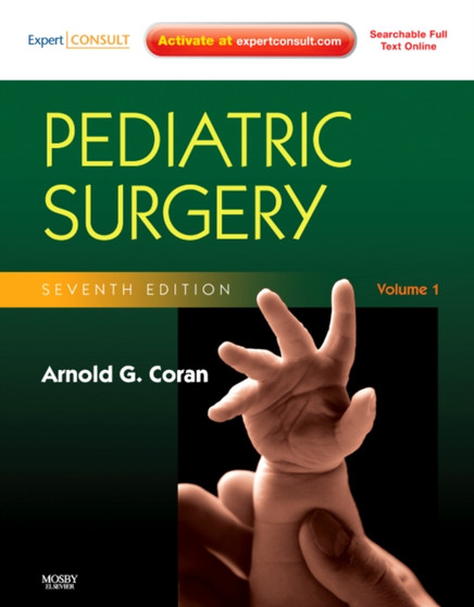 Pediatric Surgery, 2-Volume Set : Expert Consult - Online and Print by Arnold G. MD Coran - Hardback