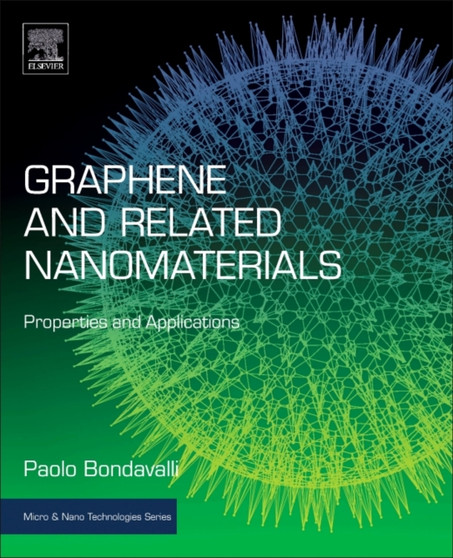 Graphene and Related Nanomaterials : Properties and Applications by Paolo Bondavalli - Hardback