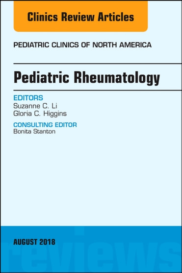 Pediatric Rheumatology, An Issue of Pediatric Clinics of North America : Volume 65-4 by Suzanne Li - Hardback