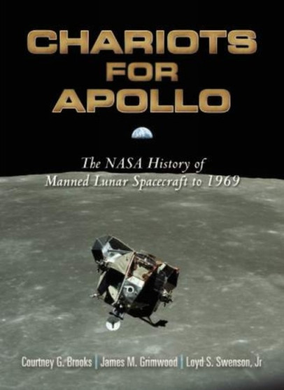 Chariots for Apollo : The NASA History of Manned Lunar Spacecraft to 1969 by Courtney Brooks - Paperback