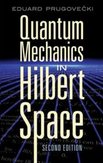 Quantum Mechanics in Hilbert Space by Eduard Prugovecki Ph.D. - Paperback