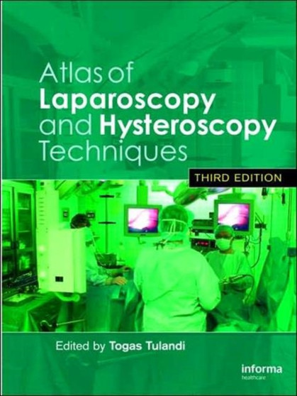 Atlas of Laparoscopy and Hysteroscopy Techniques by Togas Tulandi - Hardback