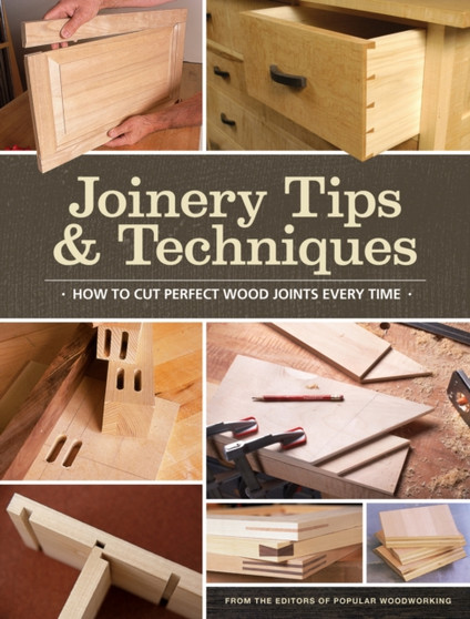 Joinery Tips & Techniques by Editors of Popular Woodworking - Paperback