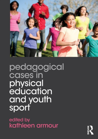 Pedagogical Cases in Physical Education and Youth Sport by Kathleen Armour - Paperback