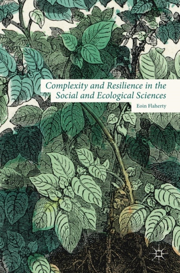 Complexity and Resilience in the Social and Ecological Sciences by Eoin Flaherty - Hardback