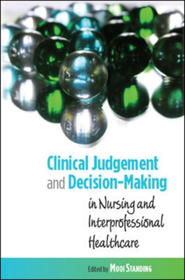 Clinical Judgement and Decision-Making in Nursing and Inter-professional Healthcare by Mooi Standing - Paperback