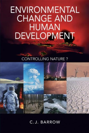 Environmental Change and Human Development : Controlling nature? by Chris Barrow - Paperback
