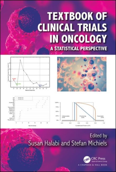 Textbook of Clinical Trials in Oncology : A Statistical Perspective by Susan Halabi - Hardback