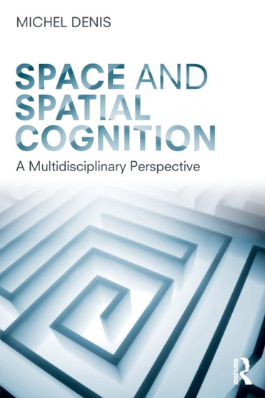 Space and Spatial Cognition : A Multidisciplinary Perspective by Michel Denis - Paperback